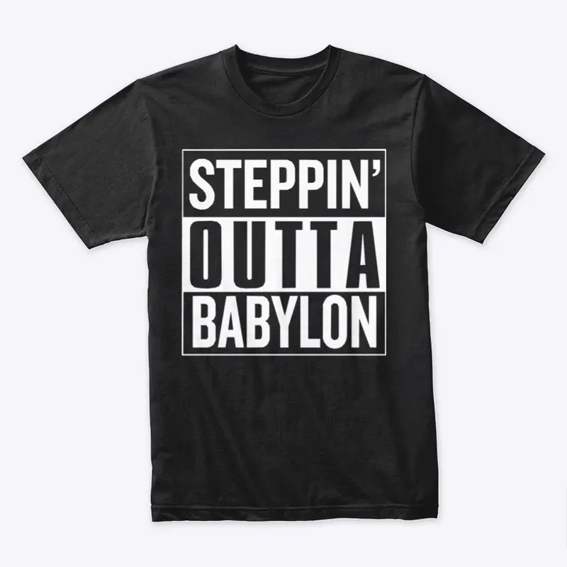 Steppin' Outta Babylon T-shirt